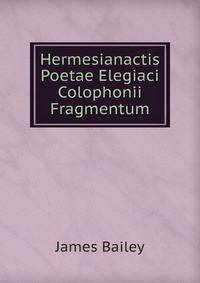 Hermesianactis Poetae Elegiaci Colophonii Fragmentum