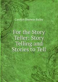 For the Story Teller: Story Telling and Stories to Tell
