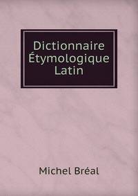 Dictionnaire Etymologique Latin