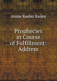 Prophecies in Course of Fulfillment: Address