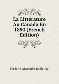 La Litterature Au Canada En 1890 (French Edition)