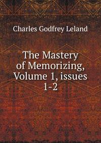 The Mastery of Memorizing, Volume 1, issues 1-2