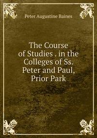 The Course of Studies . in the Colleges of Ss. Peter and Paul, Prior Park