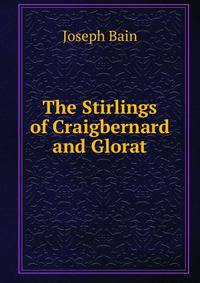 The Stirlings of Craigbernard and Glorat
