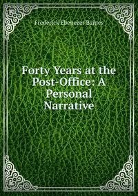 Forty Years at the Post-Office: A Personal Narrative