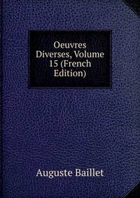 Oeuvres Diverses, Volume 15 (French Edition)