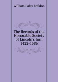 The Records of the Honorable Society of Lincoln's Inn: 1422-1586