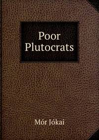 Poor Plutocrats