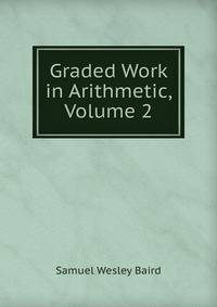 Graded Work in Arithmetic, Volume 2