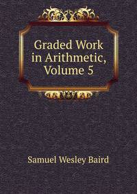Graded Work in Arithmetic, Volume 5