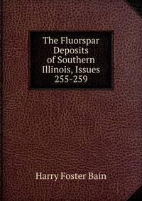 The Fluorspar Deposits of Southern Illinois, Issues 255-259