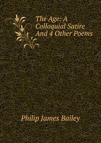 The Age: A Colloquial Satire And 4 Other Poems.