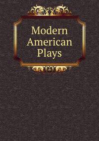 Modern American Plays