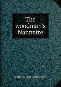 The woodman's Nannette