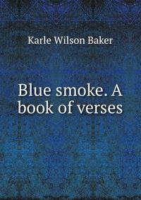 Blue smoke. A book of verses