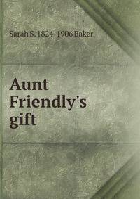 Aunt Friendly's gift