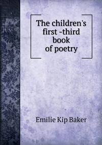 The children's first -third book of poetry