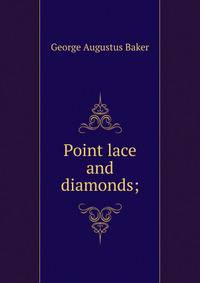 Point lace and diamonds;