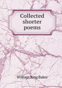 Collected shorter poems