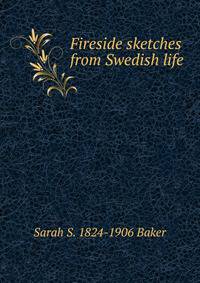 Fireside sketches from Swedish life