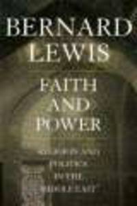 Faith and Power : Religion and Politics in the Middle East