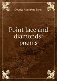 Point lace and diamonds: poems
