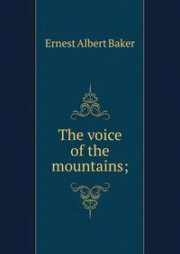 The voice of the mountains;