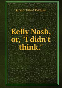Kelly Nash, or, "I didn't think."