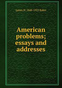 American problems; essays and addresses