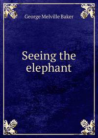Seeing the elephant