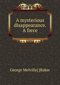 A mysterious disappearance. A farce
