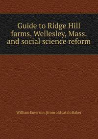Guide to Ridge Hill farms, Wellesley, Mass. and social science reform