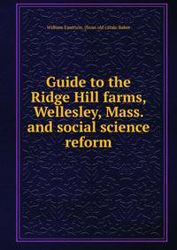 Guide to the Ridge Hill farms, Wellesley, Mass. and social science reform