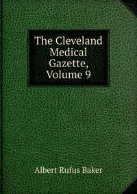 The Cleveland Medical Gazette, Volume 9