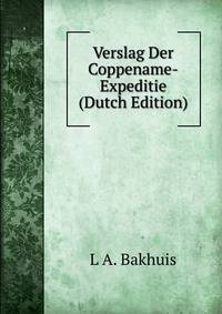 Verslag Der Coppename-Expeditie (Dutch Edition)