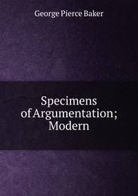 Specimens of Argumentation; Modern