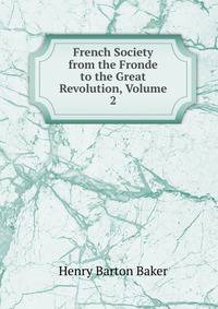 French Society from the Fronde to the Great Revolution, Volume 2