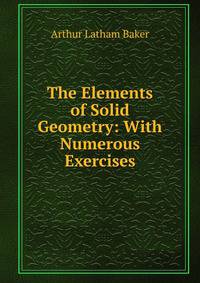 The Elements of Solid Geometry: With Numerous Exercises