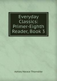 Everyday Classics: Primer-Eighth Reader, Book 3
