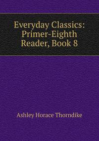 Everyday Classics: Primer-Eighth Reader, Book 8