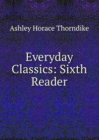 Everyday Classics: Sixth Reader