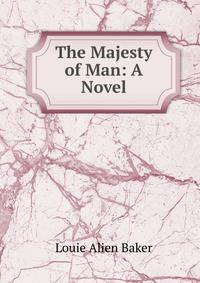 The Majesty of Man: A Novel