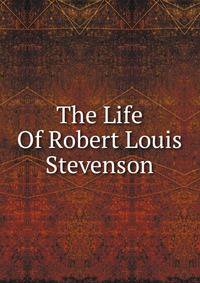 The Life Of Robert Louis Stevenson
