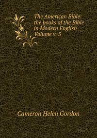 The American Bible: the books of the Bible in Modern English Volume v. 3