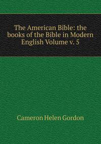 The American Bible: the books of the Bible in Modern English Volume v. 5