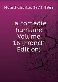 La comedie humaine Volume 16 (French Edition)