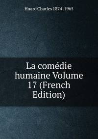 La comedie humaine Volume 17 (French Edition)