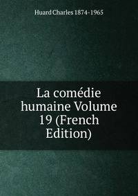 La comedie humaine Volume 19 (French Edition)