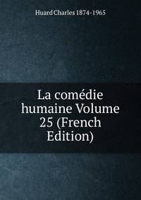 La comedie humaine Volume 25 (French Edition)