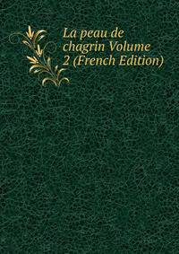 La peau de chagrin Volume 2 (French Edition)